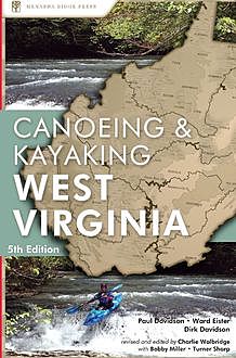 Canoeing & Kayaking West Virginia, Paul Davidson, Bobby Miller, Charlie Walbridge, Dirk Davidson, Turner Sharp, Ward Eister