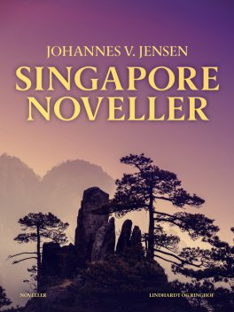 Singaporenoveller, Johannes V Jensen