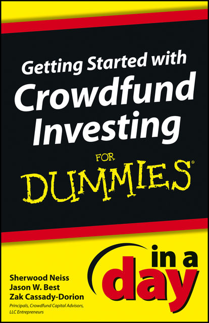 Getting Started with Crowdfund Investing In a Day For Dummies, Jason W.Best, Sherwood Neiss, Zak Cassady-Dorion