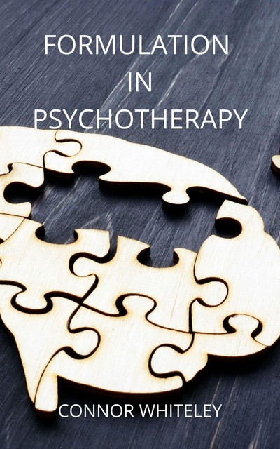 Formulation In Psychotherapy, Connor Whiteley