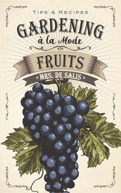 Gardening à la Mode: Fruits, Harriet Anne De Salis