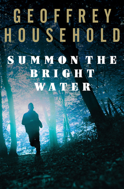 Summon the Bright Water, Geoffrey Household
