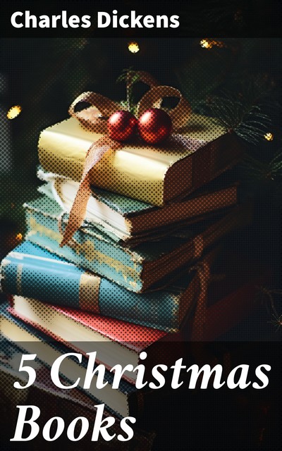 5 Christmas Books, Charles Dickens