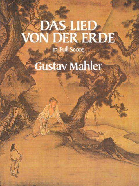 Das Lied von der Erde in Full Score, Gustav Mahler