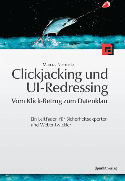 Clickjacking und UI-Redressing – Vom Klick-Betrug zum Datenklau, Marcus Niemietz
