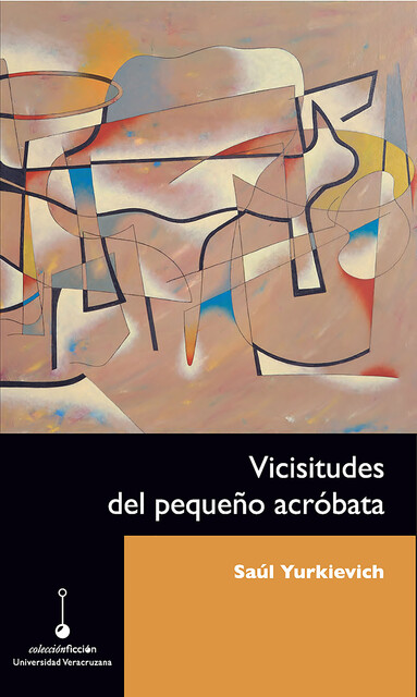 Vicisitudes del pequeño acróbata, Saúl Yurkiévich