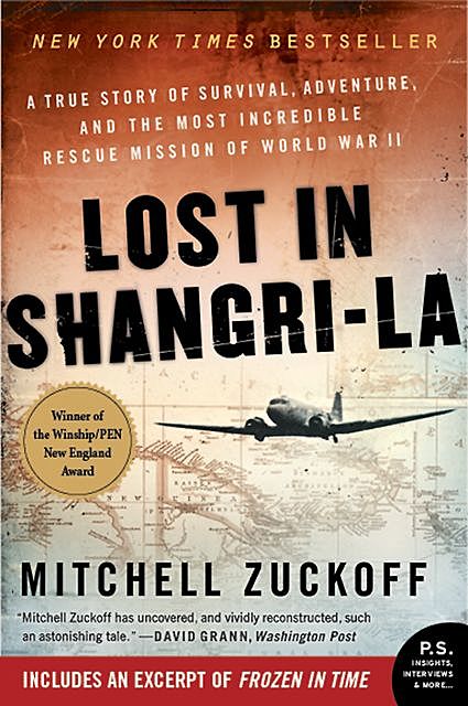 Lost in Shangri-La: A True Story of Survival, Adventure, and the Most Incredible Rescue Mission of World War II, Mitchell Zuckoff