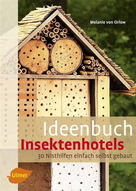 Ideenbuch Insektenhotels, Melanie von Orlow