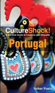 CultureShock! Portugal. A Survival Guide to Customs and Etiquette, Volker Poelzl