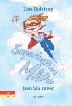 Superhelten Milo #1: Den blå røver, Lise Bidstrup
