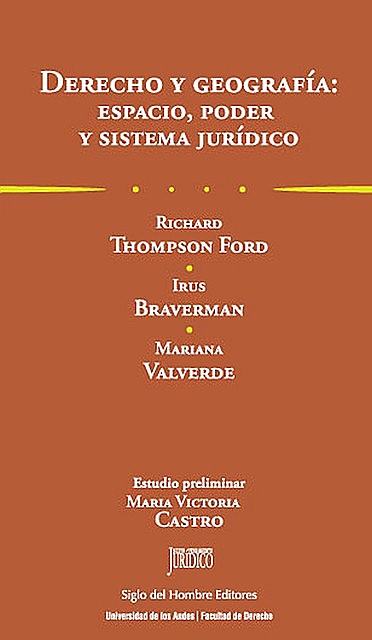 Derecho y geografía: espacio, poder y sistema jurídico, Richard Ford, Irus Braverman, Mariana Valverde, Nicholas Blomley