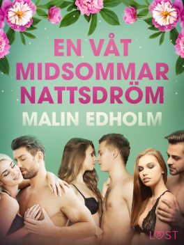 En våt midsommarnattsdröm – erotisk novell, Malin Edholm