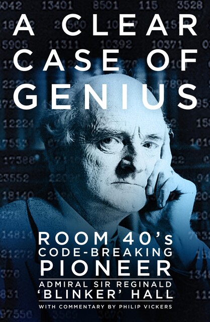 A Clear Case of Genius, Admiral Sir Reginald 'Blinker' Hall