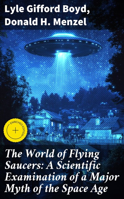 The World of Flying Saucers: A Scientific Examination of a Major Myth of the Space Age, Lyle Gifford Boyd, Donald H.Menzel