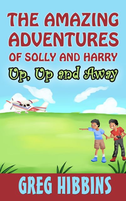 The Amazing Adventures of Solly and Harry-Up, Up and Away, Greg Hibbins