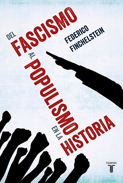 Del fascismo al populismo en la historia, Federico Finchelstein