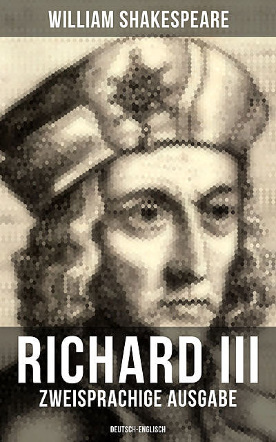 RICHARD III (Zweisprachige Ausgabe: Deutsch-Englisch), William Shakespeare