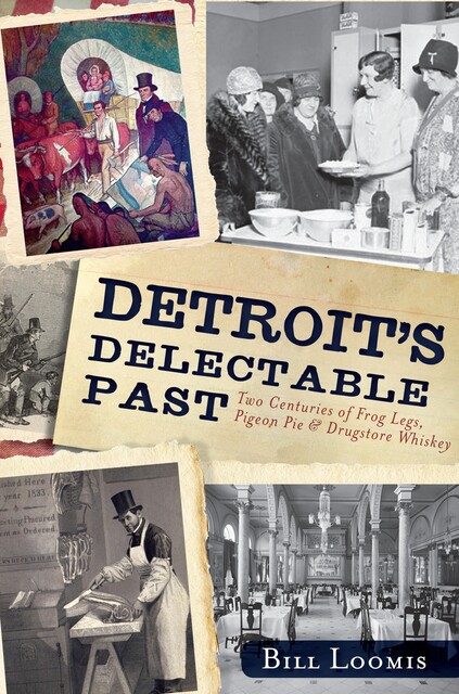 Detroit's Delectable Past, Bill Loomis