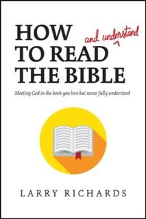 How to Read (and Understand) the Bible, Larry Richards