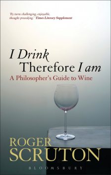 I Drink Therefore I Am, Roger Scruton