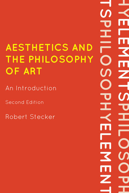 Aesthetics and the Philosophy of Art, Robert Stecker