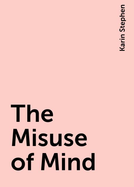 The Misuse of Mind, Karin Stephen