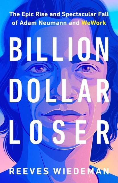 Billion Dollar Loser, Reeves Wiedeman