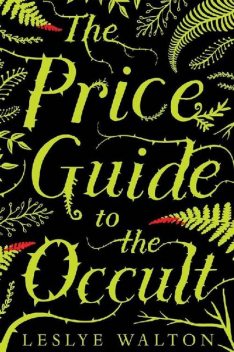 The Price Guide to the Occult, Leslye Walton