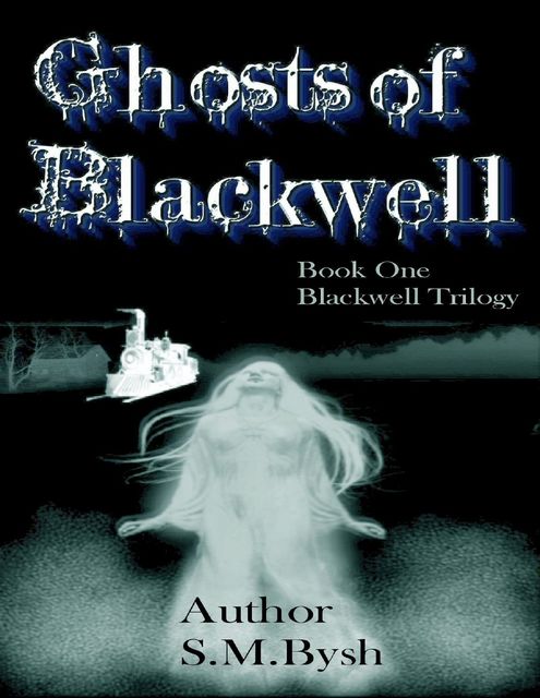 Ghosts of Blackwell Book One Blackwell Trilogy, S.M Bysh