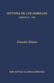 Historia de los animales. Libros IX-XVII, Claudio Eliano