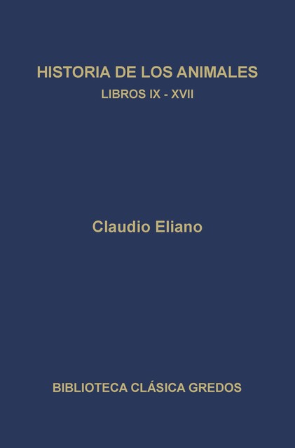 Historia de los animales. Libros IX-XVII, Claudio Eliano