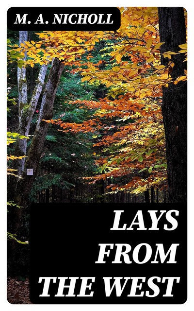 Lays from the West, M.A.Nicholl