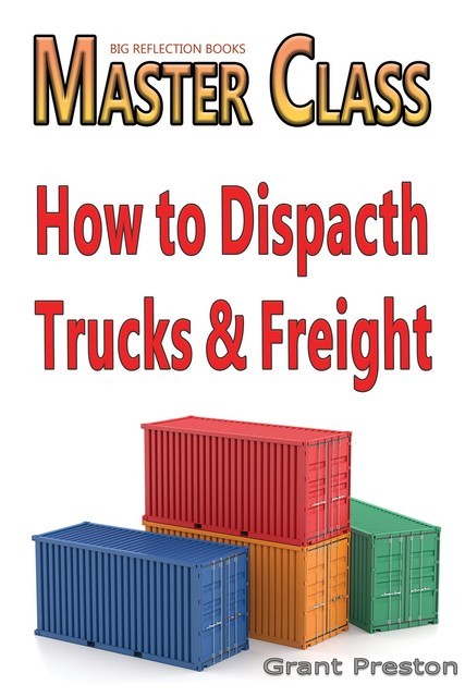 How to Be A Truck & Freight Dispatcher, G.E. Preston