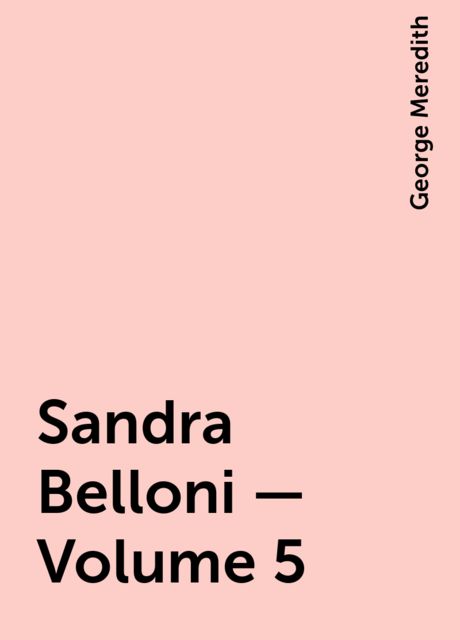 Sandra Belloni — Volume 5, George Meredith