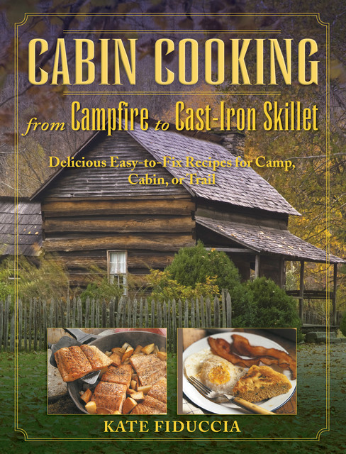 Cabin Cooking, Kate Fiduccia