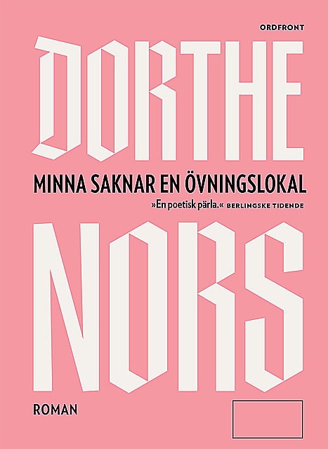 Minna saknar en övningslokal, Dorthe Nors