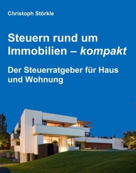Steuern rund um Immobilien – kompakt, Christoph Störkle