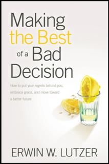 Making the Best of a Bad Decision, Erwin W.Lutzer