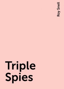 Triple Spies, Roy Snell