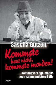 Kommste heut nicht, kommste morden, Sascha Gutzeit