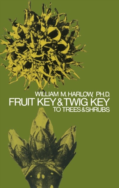 Fruit Key and Twig Key to Trees and Shrubs, William M.Harlow
