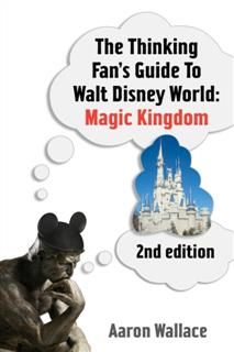 Thinking Fan's Guide To Walt Disney World, Aaron Wallace
