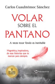 Volar sobre el pantano, Carlos Cuauhtémoc Sánchez