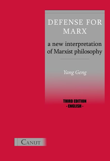Defense for Marx: A New Interpretation of Marxist Philosophy, Geng Yang