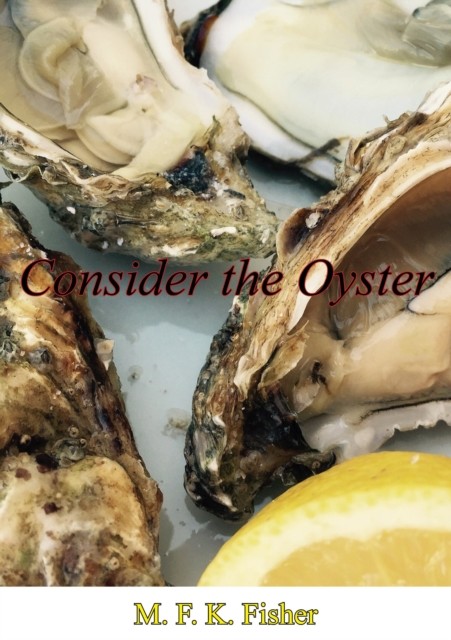 Consider the Oyster, M.F. K. Fisher