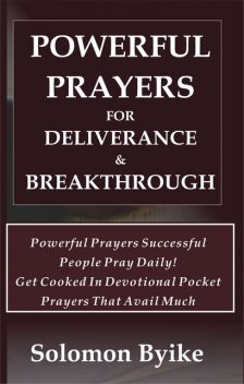 Powerful Prayers for Deliverance & Breakthrough, Solomon Byike