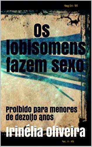 Os lobisomens fazem sexo ERÓTICO, Irinélia Oliveira