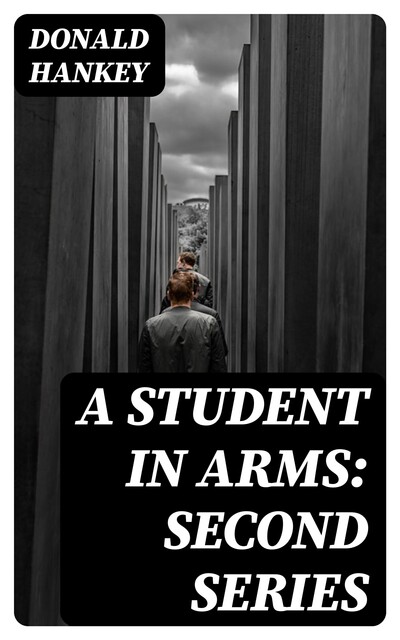 A Student in Arms: Second Series, Donald Hankey