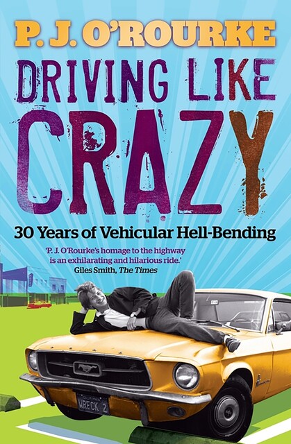 Driving Like Crazy, P. J. O'Rourke