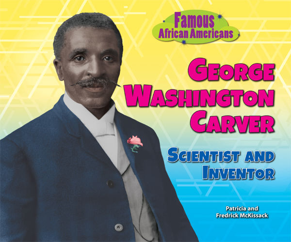 George Washington Carver, Fredrick McKissack, Patricia McKissack
